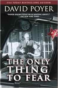 Amazon Com The Only Thing To Fear A Novel Of 1945 9781937997687 David Poyer Books