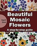 Beautiful Mosaic Flowers - A step-by-step guide