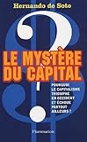 Le mystère du capital : Pourquoi le capitalisme triomphe en Occident et échoue partout ailleurs by 