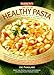 The Joy of Healthy Pasta by 