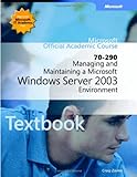 Managing and Maintaining a Microsoft Windows Server 2003 Environment by