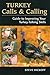 Turkey Calls & Calling: Guide to Improving Your Turkey-Talking Skills