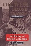 Front cover for the book The West beyond the West: A History of British Columbia by Jean Barman
