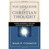 Foundations of Christian Thought: Faith, Learning, and the Christian Worldview