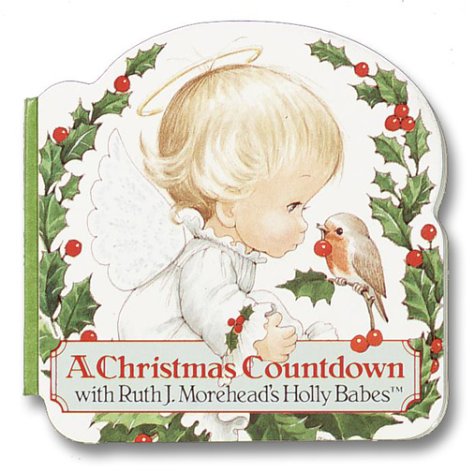 A Christmas Countdown with Ruth J. Morehead's Holly Babes (A Chunky Book(R))