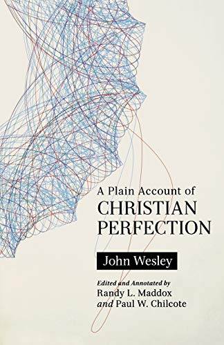 A Plain Account of Christian Perfection, Annotated A Plain Account of Christian Perfection, Annotated
