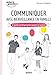 Communiquer avec bienveillance en famille - Le guide pratique pour passer à l'action (Aider à gran by 