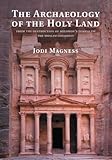 The Archaeology of the Holy Land: From The Destruction Of Solomon's Temple To The Muslim Conquest by Jodi Magness