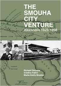The Smouha City Venture Alexandria 1923 1958 Richard
