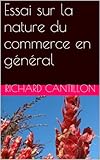 Essai sur la nature du commerce en général (French Edition) by 