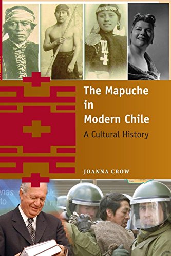 The Mapuche in Modern Chile: A Cultural History by Joanna Crow