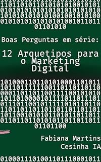 Livro 12 Arquétipos para o Marketing Digital: Boas perguntas em série