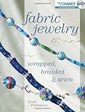 Fabric Jewelry Wrapped, Braided and Sewn (Create With Nancy) by Heidi Pridemore, Nancy Zieman