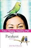 Parakeet: Your Happy Healthy Pet by Julie Rach Mancini