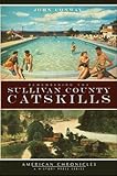 Front cover for the book Remembering the Sullivan County Catskills (American Chronicles) by John Conway