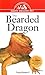 The Bearded Dragon: An Owner's Guide to a Happy Healthy Pet by