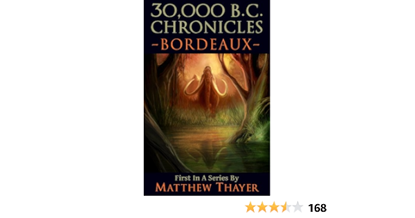 Amazon Com 30 000 B C Chronicles Bordeaux Ebook Thayer Matthew Kindle Store