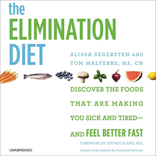 The Elimination Diet: Discover the Foods That Are Making You Sick and Tired - and Feel Better Fast Audiobook [Free Download by Trial] thumbnail