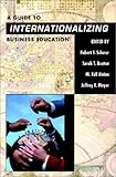 A Guide to Internationalizing Business Education, Scherer, Robert F. and Beaton, Sarah T., 1893435008