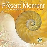 The Present Moment 2018 Wall Calendar: A Year of Mindful Living