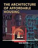 The Architecture of Affordable Housing by Sam Davis