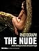 Photograph The Nude: Artistic Techniques for Studio and Location Images by Peter Bilous