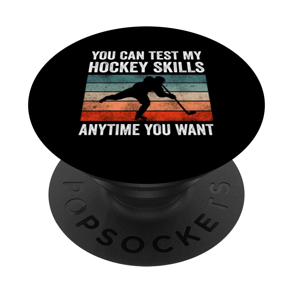 You Can Test My Hockey Skills Anytime You Want Ice Hockey PopSockets Swappable PopGrip