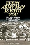 Every Army Man Is with You: The Cadets Who Won the 1964 Army-Navy Game, Fought in Vietnam, and Came by Nicolaus Mills