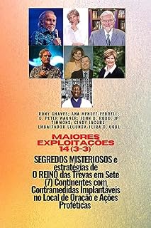 Maiores façanhas 14 (3-3) MISTERIOSO SEGREDOS e Estratégias DE O REINO das Trevas em 7 Continentes: com Contramedidas Implantáveis no Local de Oração e ... e Restauração - Equipando a Série