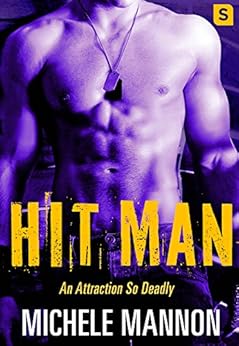 Hit Man: A Sexy Action-Packed Alpha Adventure Romance (Deadliest Lies) by [Mannon, Michele]