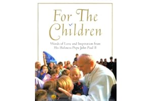 For the Children: Life Lessons From Pope John Paul Ii