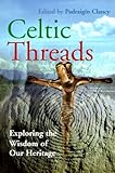 Celtic Threads: Exploring the Wisdom of Our Heritage by 