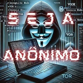 Livro E-book IV - Anonimato e Privacidade (Cyber Money: Lucre com Hacking e Cibersegurança Livro 4)