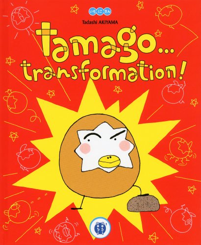 Tamago, transformation !