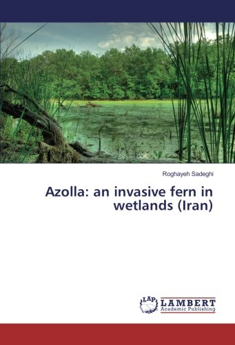 Azolla: an invasive fern in wetlands (Iran): Sadeghi, Roghayeh ...