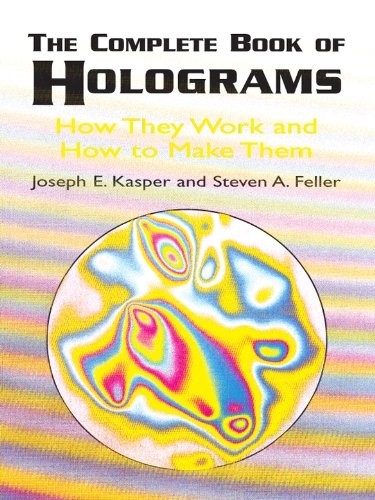 The Complete Book of Holograms: How They Work and How to Make Them (Dover Recreational Math)