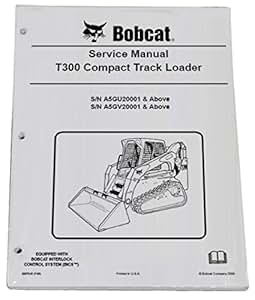 Amazon.com: Bobcat T300 Track Loader Repair Workshop Service Manual