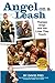 Angel on a Leash: Therapy Dogs and the Lives They Touch by