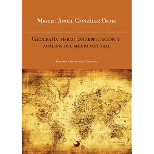 Geografía Física: Interpretación y Análisis del Medio Natural (Spanish Edition)