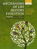 Mechanisms of Life History Evolution: The Genetics and Physiology of Life History Traits and Trade-Offs