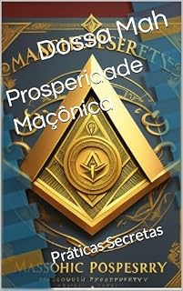 Livro Prosperidade Maçônica: Práticas Secretas
