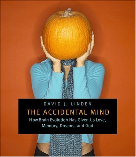 The Accidental Mind: How Brain Evolution Has Given Us...