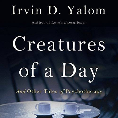 Download Creatures of a Day, and Other Tales of Psychotherapy