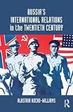 Russia's International Relations in the Twentieth Century, Kocho-Williams, Alastair, 041561919X