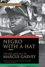 Negro with a Hat: The Rise and Fall of Marcus Garvey