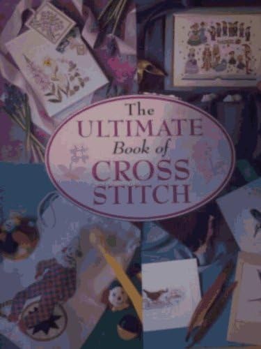 The Ultimate Book of Cross Stitch Hardcover – 31 Jul 1998