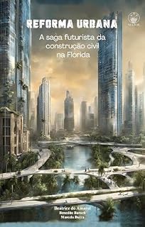 Livro REFORMA URBANA: A SAGA FUTURISTA DA CONSTRUÇÃO CIVIL NA FLÓRIDA