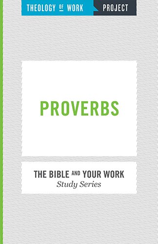 Proverbs (The Bible and Your Work Study Series) Proverbs (The Bible and Your Work Study Series)