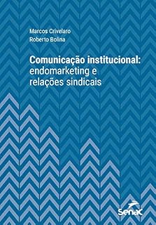 Livro Comunicação institucional: endomarketing e relações sindicais (Série Universitária)