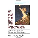 Who Told You That You Were Naked?: Freedom From Judgement, Guilt and Fear of Punishment